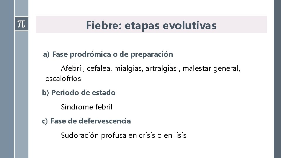 Fiebre: etapas evolutivas a) Fase prodrómica o de preparación Afebril, cefalea, mialgias, artralgias ,