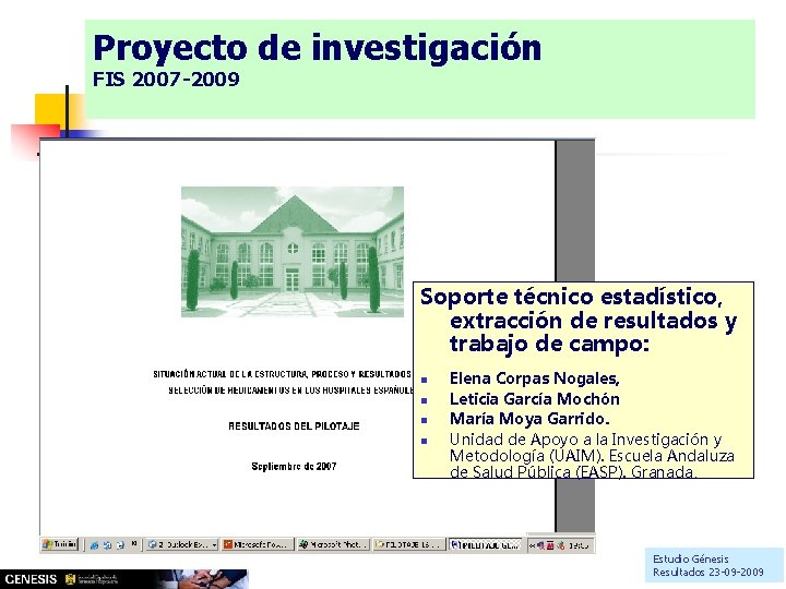 Proyecto de investigación FIS 2007 -2009 Soporte técnico estadístico, extracción de resultados y trabajo Proyecto de investigación FIS 2007 -2009 Soporte técnico estadístico, extracción de resultados y trabajo