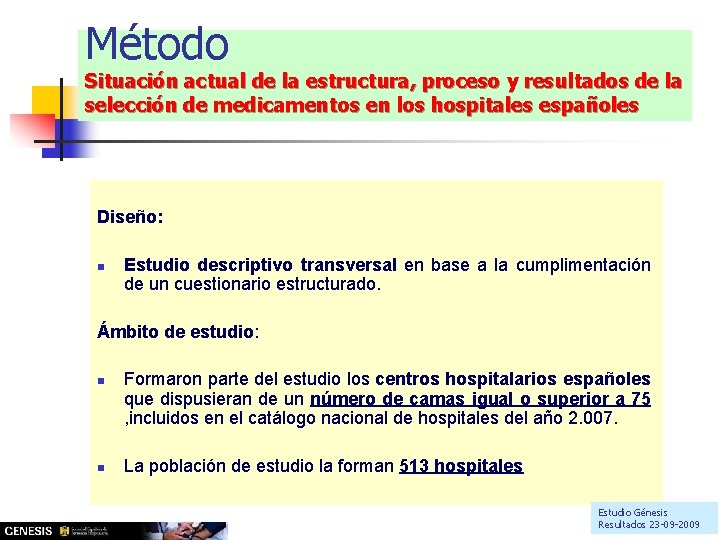 Método Situación actual de la estructura, proceso y resultados de la selección de medicamentos Método Situación actual de la estructura, proceso y resultados de la selección de medicamentos