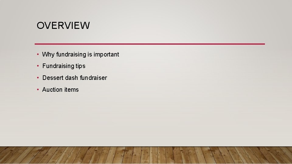 OVERVIEW • Why fundraising is important • Fundraising tips • Dessert dash fundraiser •