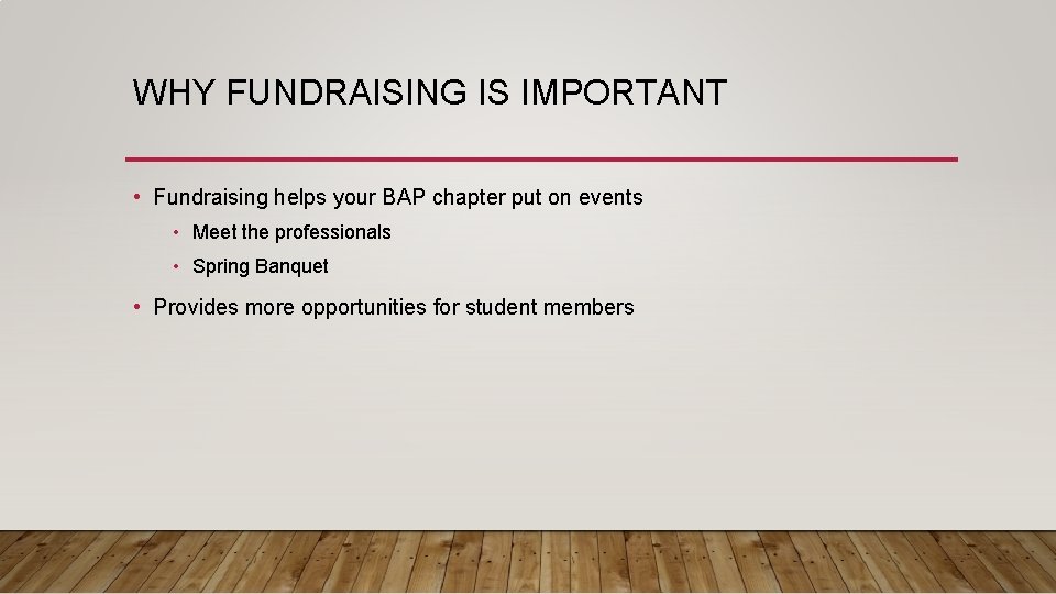 WHY FUNDRAISING IS IMPORTANT • Fundraising helps your BAP chapter put on events •