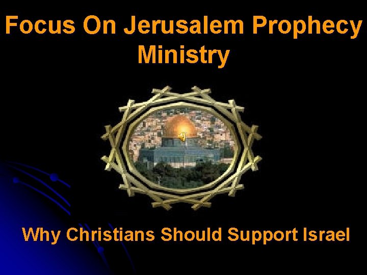 Focus On Jerusalem Prophecy Ministry Why Christians Should Support Israel 