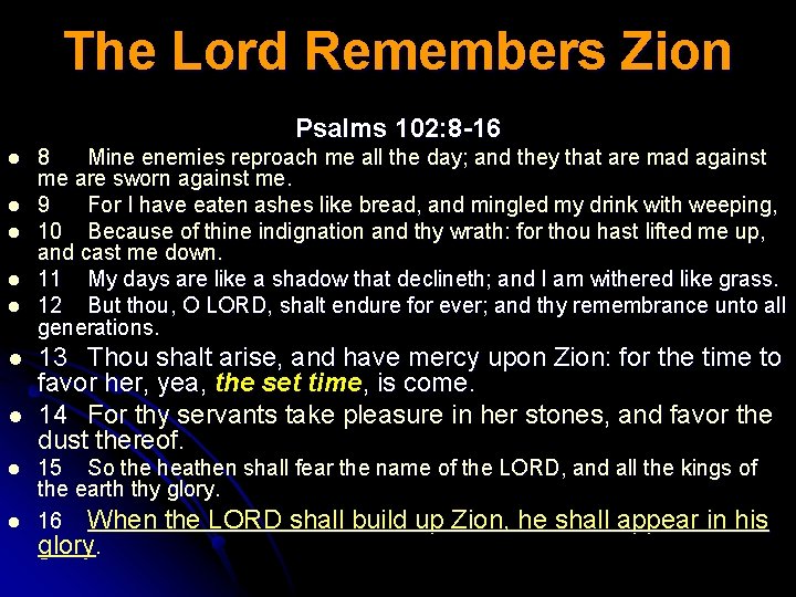 The Lord Remembers Zion Psalms 102: 8 -16 l l l l l 8