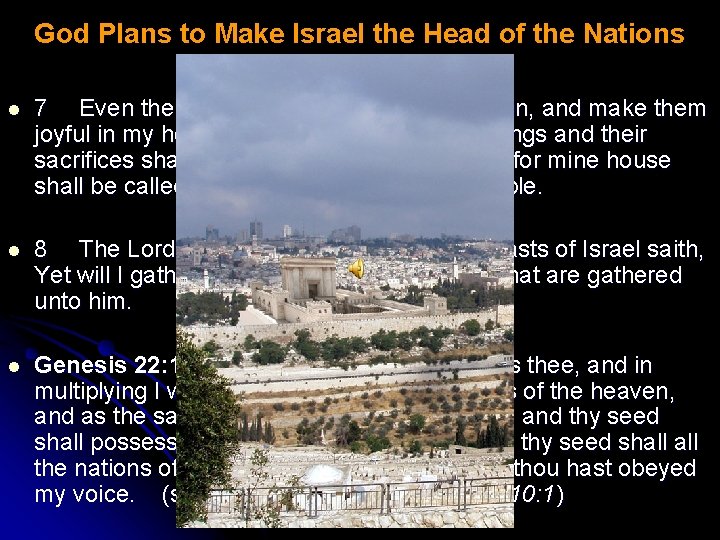 God Plans to Make Israel the Head of the Nations Isaiah 56: 7 -8