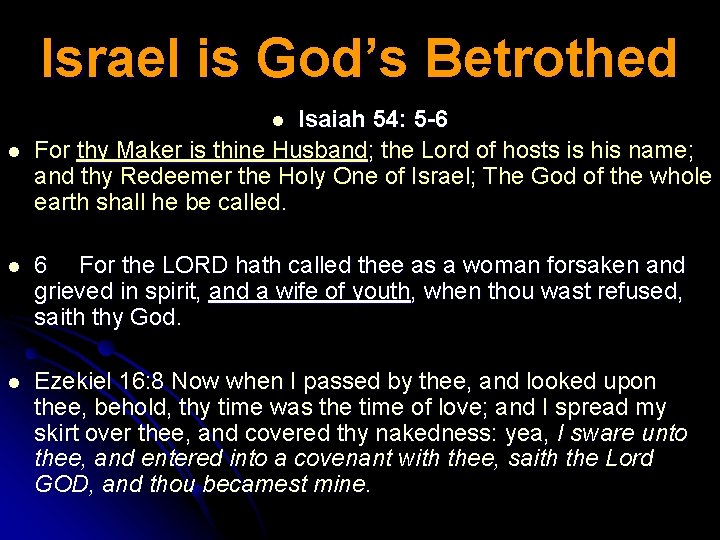 Israel is God’s Betrothed Isaiah 54: 5 -6 For thy Maker is thine Husband;