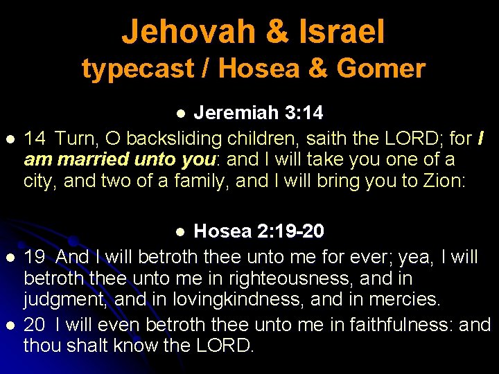 Jehovah & Israel typecast / Hosea & Gomer Jeremiah 3: 14 14 Turn, O