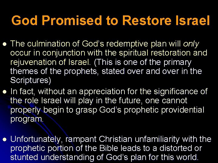 God Promised to Restore Israel l The culmination of God’s redemptive plan will only