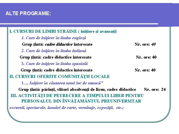 ALTE PROGRAME: I. CURSURI DE LIMBI STRĂINE ( iniţiere şi avansaţi) 1. Curs de