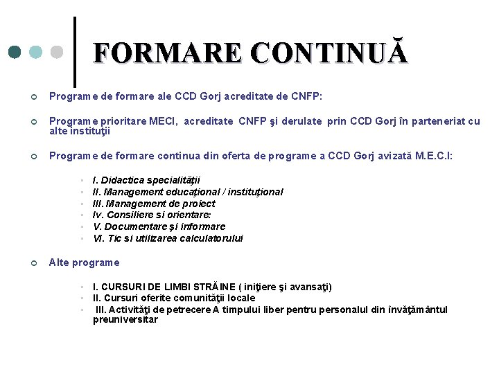 FORMARE CONTINUĂ ¢ Programe de formare ale CCD Gorj acreditate de CNFP: ¢ Programe