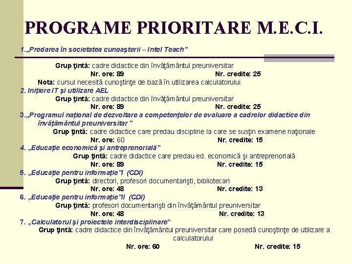 PROGRAME PRIORITARE M. E. C. I. 1. „Predarea în societatea cunoaşterii – Intel Teach”