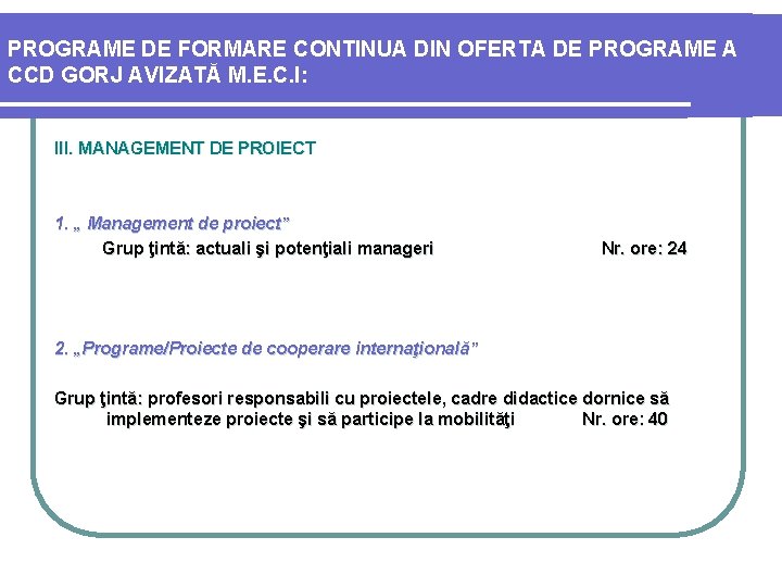 PROGRAME DE FORMARE CONTINUA DIN OFERTA DE PROGRAME A CCD GORJ AVIZATĂ M. E.