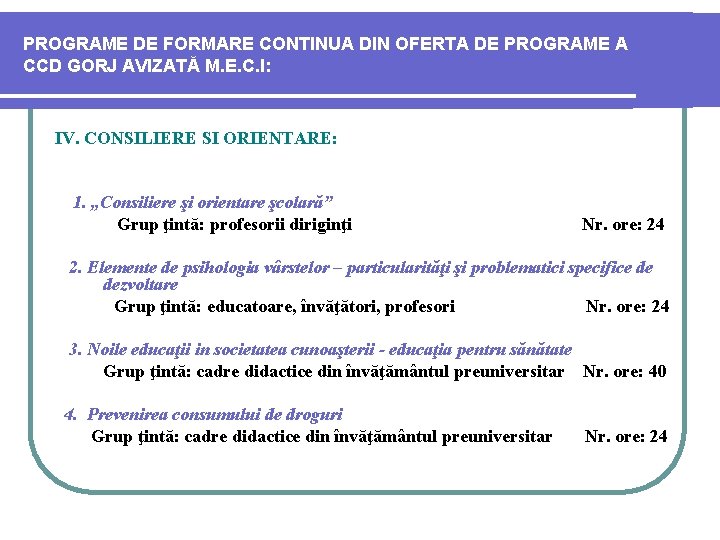 PROGRAME DE FORMARE CONTINUA DIN OFERTA DE PROGRAME A CCD GORJ AVIZATĂ M. E.