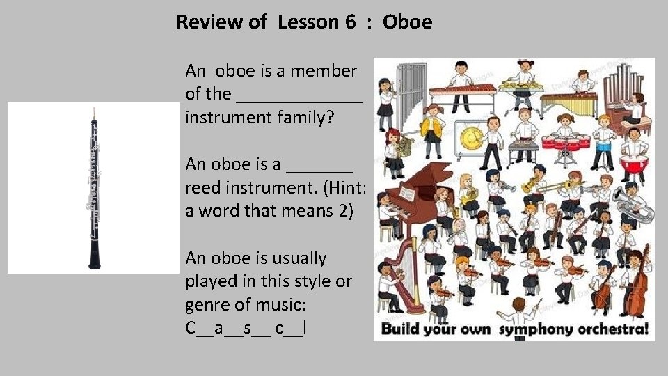  Review of Lesson 6 : Oboe An oboe is a member of the