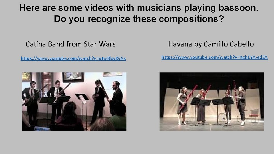 Here are some videos with musicians playing bassoon. Do you recognize these compositions? Catina