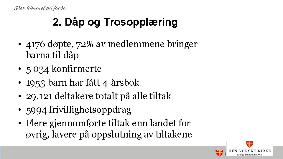2. Dåp og Trosopplæring • 4176 døpte, 72% av medlemmene bringer barna til dåp