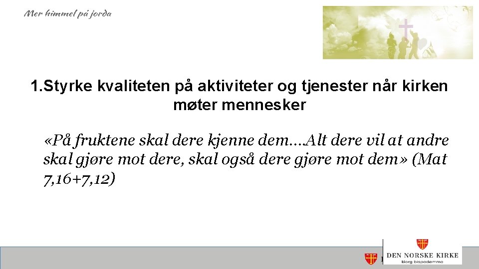 1. Styrke kvaliteten på aktiviteter og tjenester når kirken møter mennesker «På fruktene skal