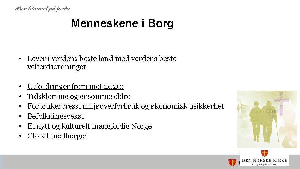 Menneskene i Borg • Lever i verdens beste land med verdens beste velferdsordninger •