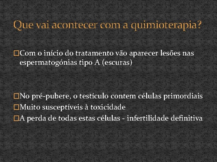 Que vai acontecer com a quimioterapia? �Com o início do tratamento vão aparecer lesões