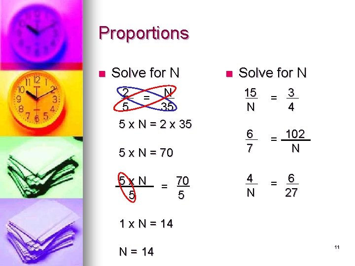 Proportions n Solve for N 2 = N 5 35 5 x N =