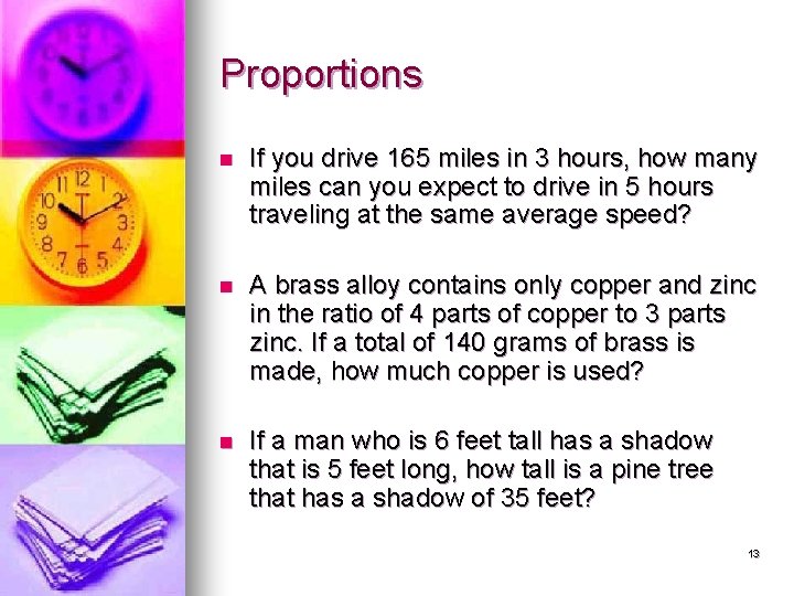 Proportions n If you drive 165 miles in 3 hours, how many miles can