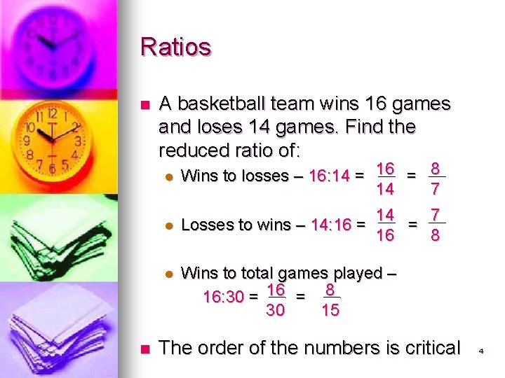 Ratios n A basketball team wins 16 games and loses 14 games. Find the