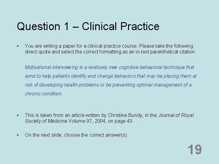 Question 1 – Clinical Practice § You are writing a paper for a clinical Question 1 – Clinical Practice § You are writing a paper for a clinical