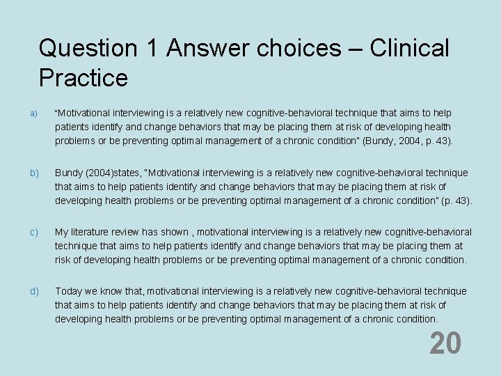 Question 1 Answer choices – Clinical Practice a) “Motivational interviewing is a relatively new Question 1 Answer choices – Clinical Practice a) “Motivational interviewing is a relatively new