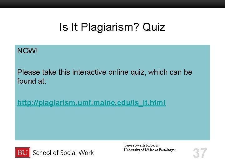 Is It Plagiarism? Quiz Boston University Slideshow Title Goes Here NOW! Please take this Is It Plagiarism? Quiz Boston University Slideshow Title Goes Here NOW! Please take this