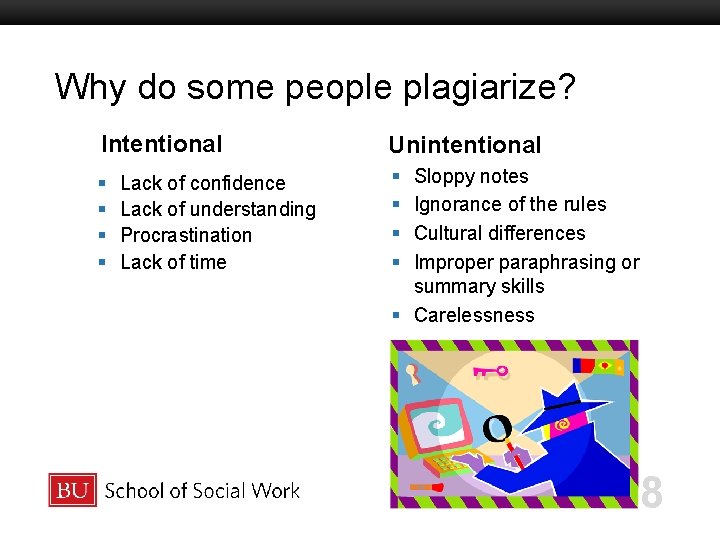 Why do some people plagiarize? Boston University Slideshow Title Goes Here Intentional Unintentional § Why do some people plagiarize? Boston University Slideshow Title Goes Here Intentional Unintentional §
