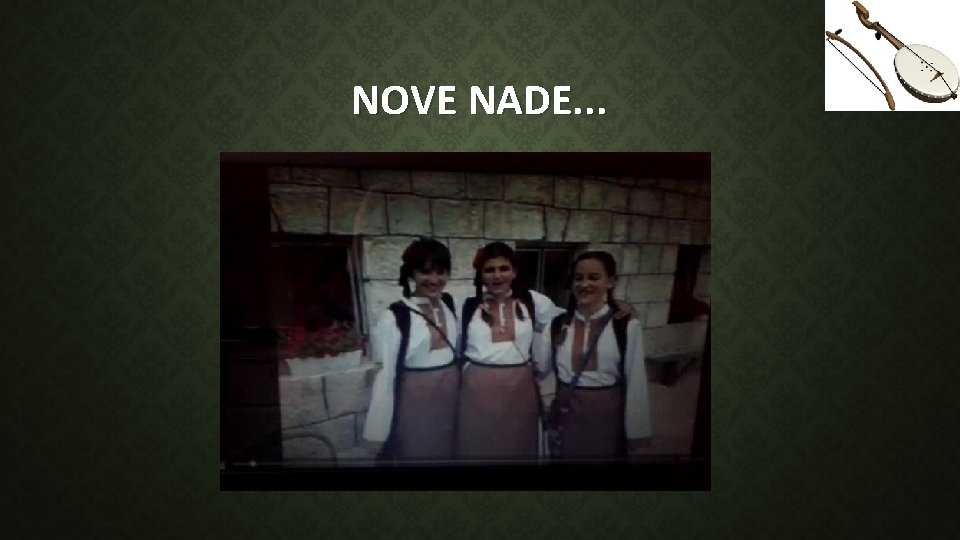 NOVE NADE. . . 