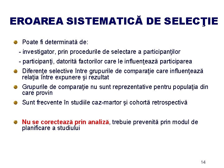 EROAREA SISTEMATICĂ DE SELECŢIE Poate fi determinată de: - investigator, prin procedurile de selectare