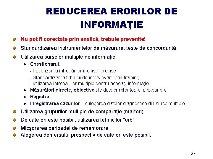 REDUCEREA ERORILOR DE INFORMAŢIE Nu pot fi corectate prin analiză, trebuie prevenite! Standardizarea instrumentelor