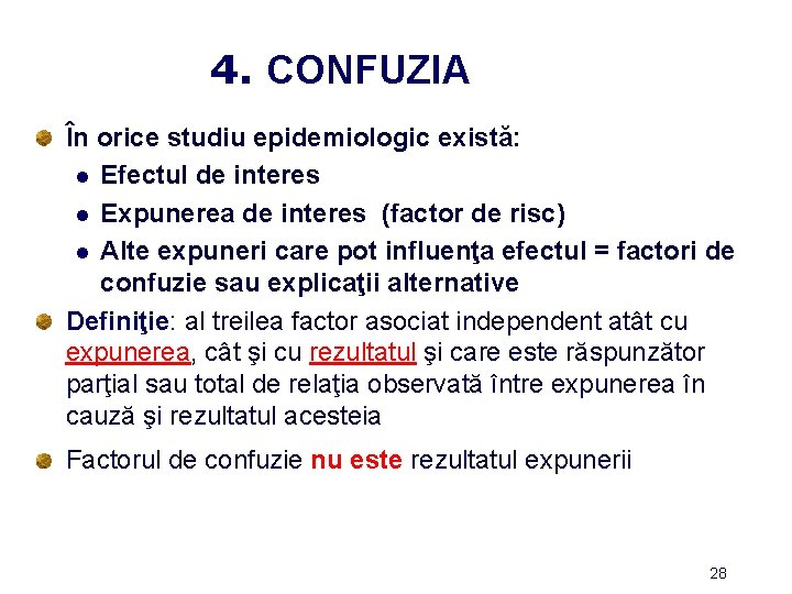 4. CONFUZIA În orice studiu epidemiologic există: l Efectul de interes l Expunerea de