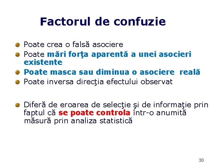 Factorul de confuzie Poate crea o falsă asociere Poate mări forţa aparentă a unei