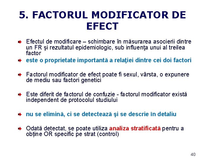 5. FACTORUL MODIFICATOR DE EFECT Efectul de modificare – schimbare în măsurarea asocierii dintre