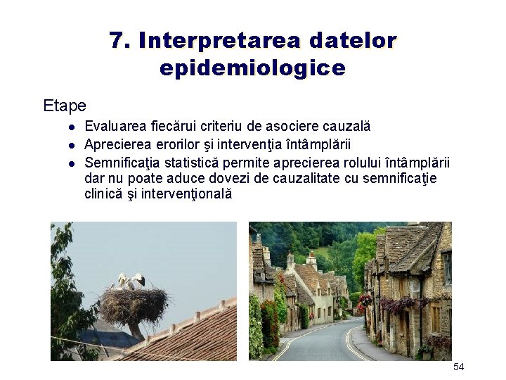 7. Interpretarea datelor epidemiologice Etape l l l Evaluarea fiecărui criteriu de asociere cauzală