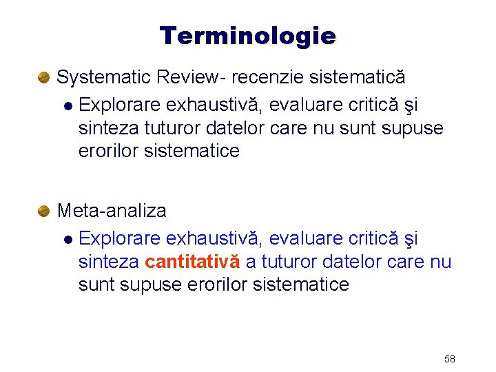 Terminologie Systematic Review- recenzie sistematică l Explorare exhaustivă, evaluare critică şi sinteza tuturor datelor