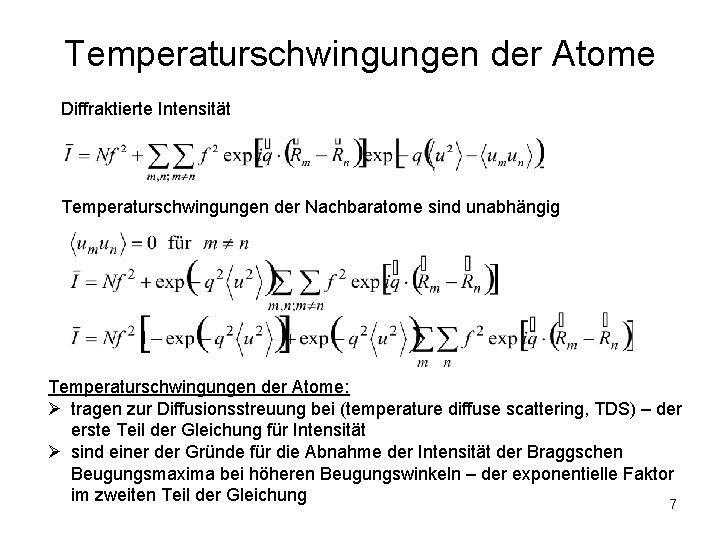 Temperaturschwingungen der Atome Diffraktierte Intensität Temperaturschwingungen der Nachbaratome sind unabhängig Temperaturschwingungen der Atome: Ø