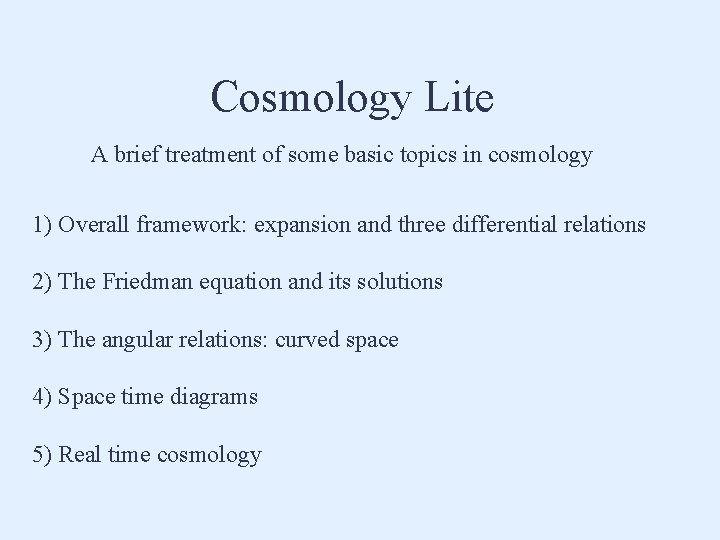 Cosmology Lite A brief treatment of some basic topics in cosmology 1) Overall framework:
