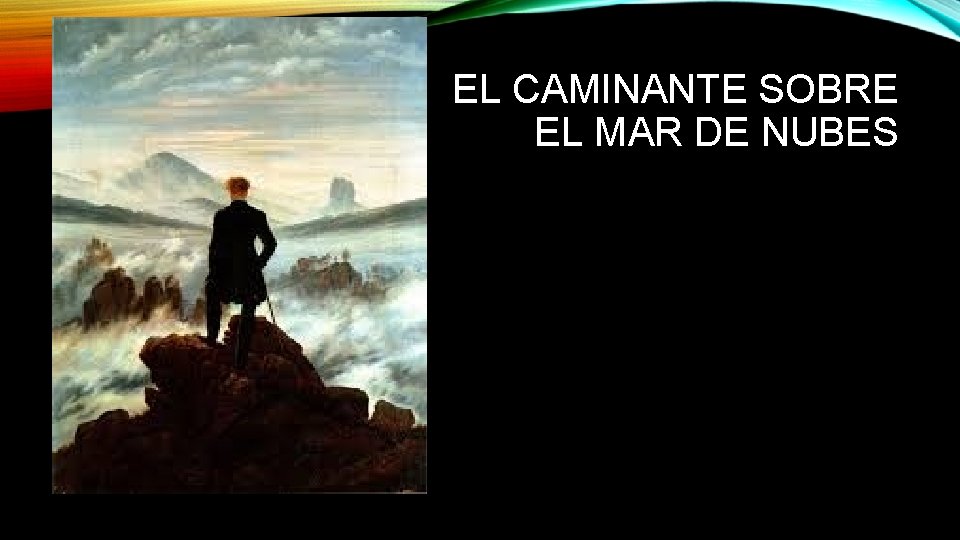 EL CAMINANTE SOBRE EL MAR DE NUBES EL CAMINANTE SOBRE EL MAR DE NUBES