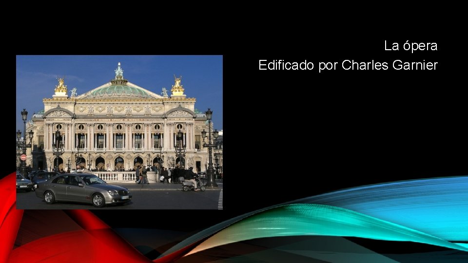 La ópera Edificado por Charles Garnier 