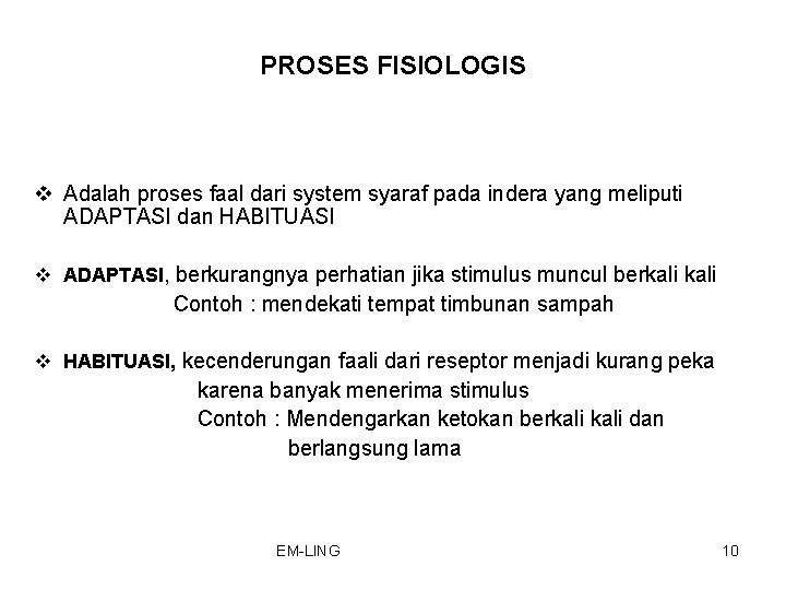 PROSES FISIOLOGIS v Adalah proses faal dari system syaraf pada indera yang meliputi ADAPTASI