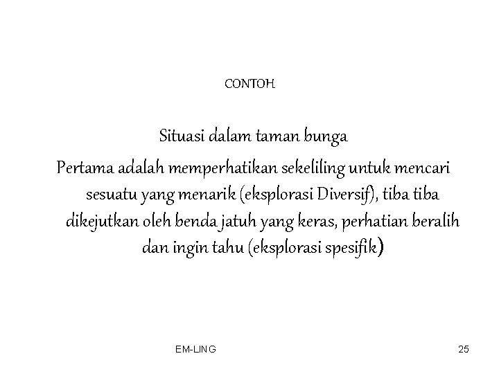 CONTOH Situasi dalam taman bunga Pertama adalah memperhatikan sekeliling untuk mencari sesuatu yang menarik CONTOH Situasi dalam taman bunga Pertama adalah memperhatikan sekeliling untuk mencari sesuatu yang menarik