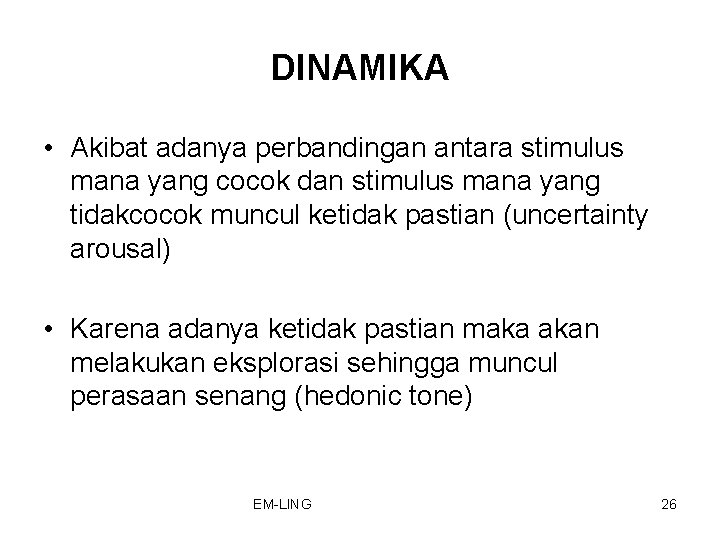 DINAMIKA • Akibat adanya perbandingan antara stimulus mana yang cocok dan stimulus mana yang