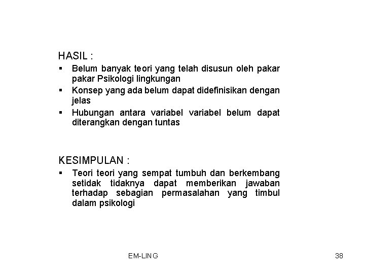 HASIL : § § § Belum banyak teori yang telah disusun oleh pakar Psikologi HASIL : § § § Belum banyak teori yang telah disusun oleh pakar Psikologi