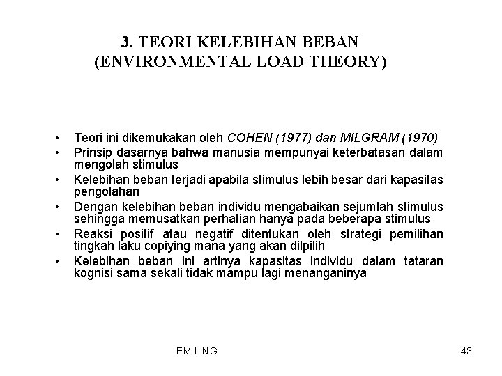 3. TEORI KELEBIHAN BEBAN (ENVIRONMENTAL LOAD THEORY) • • • Teori ini dikemukakan oleh