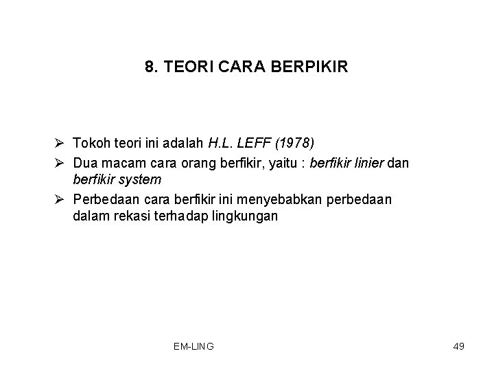 8. TEORI CARA BERPIKIR Ø Tokoh teori ini adalah H. L. LEFF (1978) Ø 8. TEORI CARA BERPIKIR Ø Tokoh teori ini adalah H. L. LEFF (1978) Ø