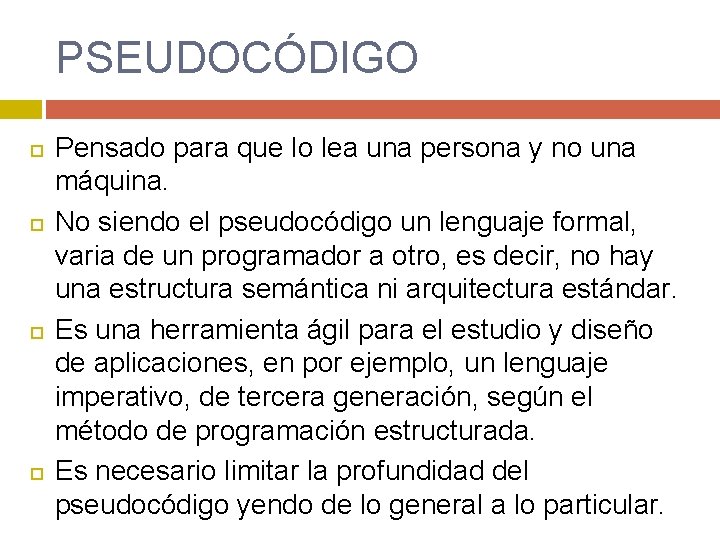 PSEUDOCÓDIGO Pensado para que lo lea una persona y no una máquina. No siendo