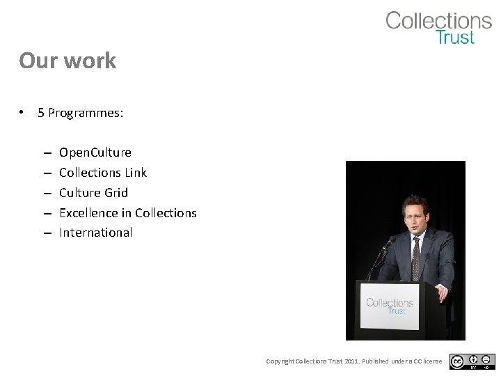 Our work • 5 Programmes: – – – Open. Culture Collections Link Culture Grid