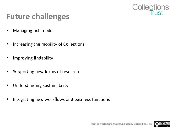 Future challenges • Managing rich media • Increasing the mobility of Collections • Improving